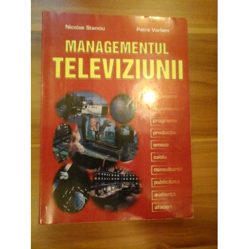 MANAGEMENTUL TELEVIZIUNII - NICOLAE STANCIU, PETRE VARLAM MANAGEMENTUL TELEVIZIUNII - NICOLAE STANCIU, PETRE VARLAM